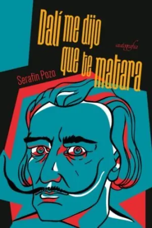 DALÍ ME DIJO QUE TE MATARA