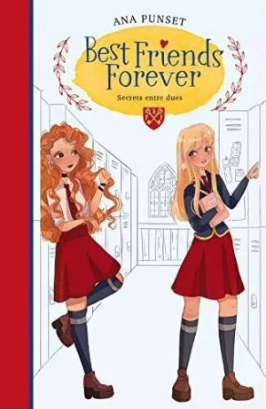 BEST FRIENDS FOREVER: SECRETS ENTRE DUE BEST FRIENDS FOREVER: SECRETS ENTRE DUE