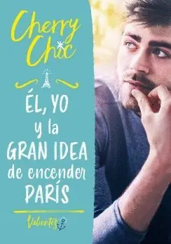 EL, YO Y LA GRAN IDEA DE ENCENDER PARIS
