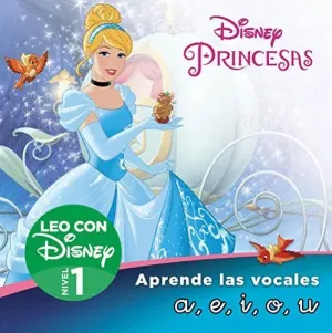 PRINCESAS DISNEY: CENICIENTA. LEO CON DISNEY NIVEL 1. APRENDE LAS LETRAS A, E, I, O, U