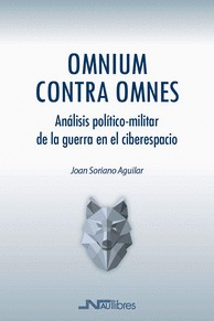 OMNIUM CONTRE OMNES. ANALISIS POLITICO-MILITAR DE LA GUERRA EN EL CIBERESPACIO