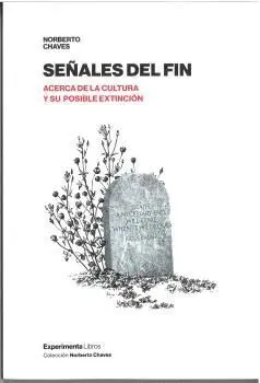 SEÑALES DEL FIN. ACERCA DE LA CULTURA Y SU POSIBLE EXTINCIÓN