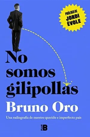 NO SOMOS GILIPOLLAS. UNA RADIOGRAFÍA DE NUESTRO QUERIDO E IMPERFECTO PAÍS