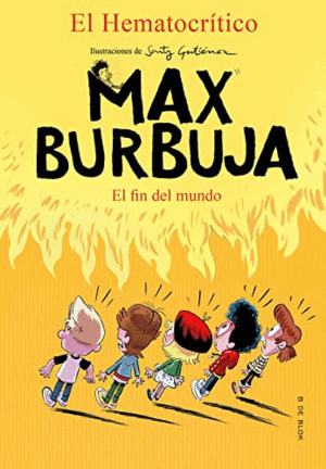 MAX BURBUJA: EL FIN DEL MUNDO