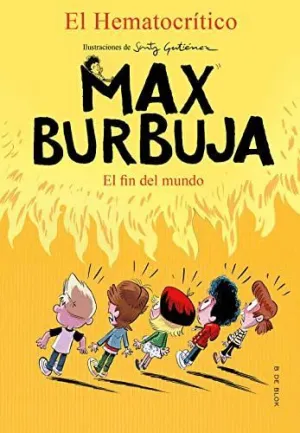 Max Burbuja: el Fin del Mundo