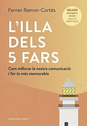 L´ILLA DELS 5 FARS. COM MILLORAR LA NOSTRA COMUNICACIÓ I FER-LA MÉS MEMORABLE (EDICIÓ AMPLIADA)