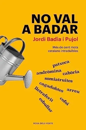 No Val a Badar. Més de Cent Mots Catalans Intraduïbles