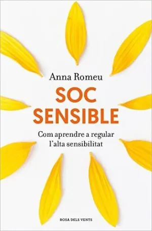 SOC SENSIBLE. COM APRENDRE A REGULAR L´ALTA SENSIBILITAT