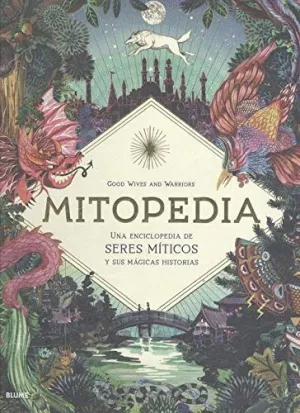MITOPEDIA. UNA ENCICLOPEDIA DE SERES MITICOS Y MAGICAS HISTORIAS