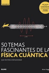 50 TEMAS FASCINANTES DE LA FISICA CUANTICA QUE INVITAN A REFLEXIONAR