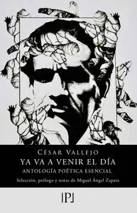 YA VA A VENIR EL DIA: ANTOLOGIA POETICA ESENCIAL