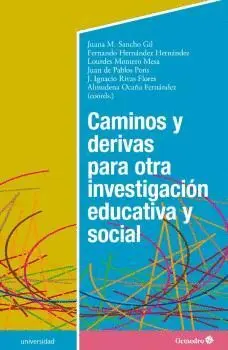 CAMINOS Y DERIVAS PARA OTRA INVESTIGACION EDUCATIVA Y SOCIAL