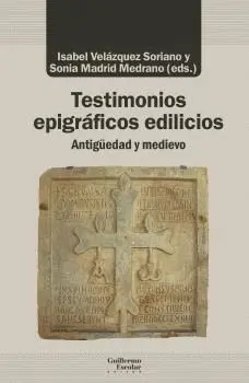 TESTIMONIOS EPIGRÁFICOS EDILICIOS. ANTIGÜEDAD Y MEDIEVO TESTIMONIOS EPIGRÁFICOS EDILICIOS. ANTIGÜEDAD Y MEDIEVO