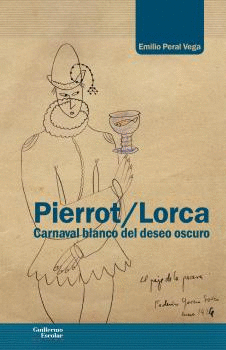 PIERROT / LORCA: CARNAVAL BLANCO DEL DESEO OSCURO