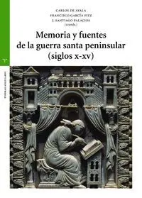 MEMORIA Y FUENTES DE LA GUERRA SANTA PENINSULAR SIGLOS X XI MEMORIA Y FUENTES DE LA GUERRA SANTA PENINSULAR SIGLOS X XI