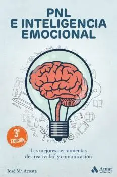 PNL E INTELIGENCIA EMOCIONAL. LAS MEJORES HERRAMIENTAS DE CRETIVIDAD Y COMUNICACION