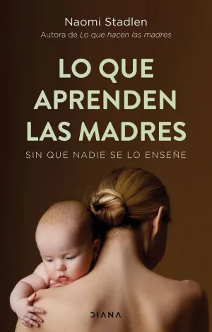 LO QUE APRENDEN LAS MADRES. SIN QUE NADIE SE LO ENSEÑE