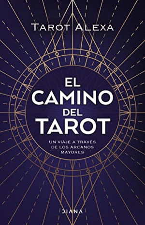 EL CAMINO DEL TAROT. UN VIAJE A TRAVÉS DE LOS ARCANOS MAYORES