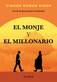 EL MONJE Y EL MILLONARIO. EL ARTE DE DESCOMPLICAR LA FELICIDAD