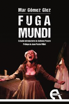 FUGA MUNDI. ESTUDIO INTRODUCTORIO DE ANTHONY PASERO
