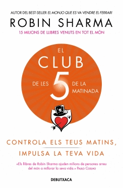 EL CLUB DE LES 5 DE LA MATINADA. CONTROLA ELS TEUS MATINS, IMPULSA LA TEVA VIDA
