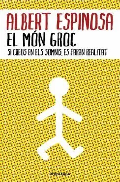 EL MON GROC. SI CREUS EN ELS SOMNIS, ES FARAN REALITAT