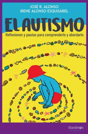 EL AUTISMO: REFLEXIONES Y PAUTAS PARA COMPRENDERLO Y ABORDARLO
