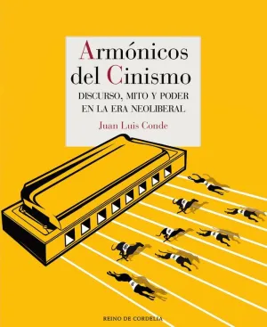 ARMÓNICOS DEL CINISMO: DISCURSO, MITO Y PODER EN LA ERA NEOLIBERAL