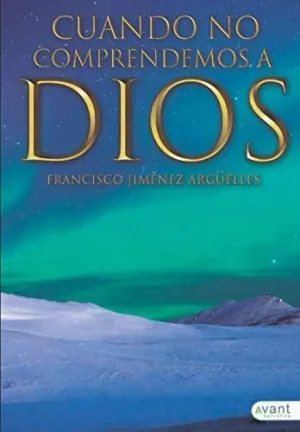 Cuando no Comprendemos a Dios