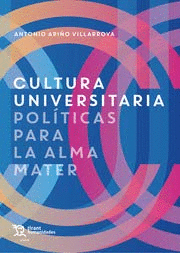 CULTURA UNIVERSITARIA. POLITICAS PARA EL ALMA MATER