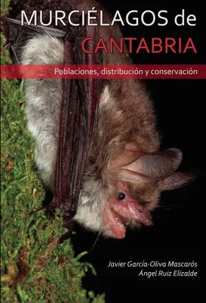 MURCIELAGOS DE CANTABRIA. POBLACIONES, DISTRIBUCION Y CONSERVACION