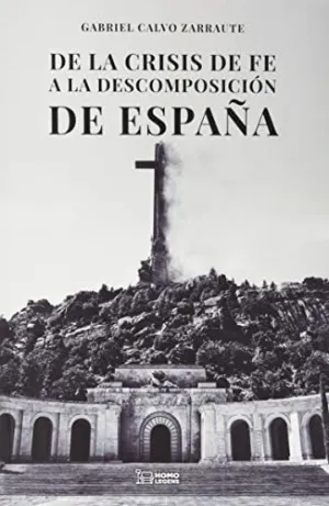 DE LA CRISIS DE FE A LA DESCOMPOSICIÓN DE ESPAÑA 4ª EDICIÓN