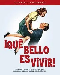 QUÉ BELLO ES VIVIR! (EL LIBRO DEL 75 ANIVERSARIO)