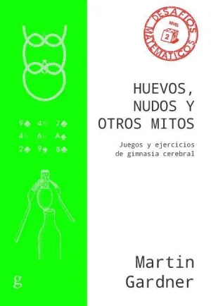 HUEVOS, NUDOS Y OTROS MITOS. JUEGOS Y EJERCICIOS DE GIMNASIA CEREBRAL