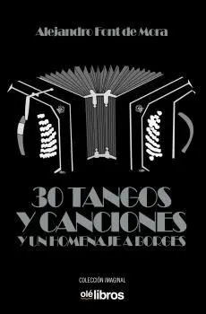 30 TANGOS Y CANCIONES Y UN HOMENAJE A BORGES.