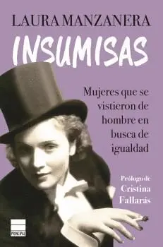 INSUMISAS. LAS MUJERES QUE SE VISTIERON DE HOMBRE EN BUSCA DE IGUALDAD