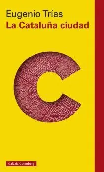 LA CATALUÑA CIUDAD. EL PENSAMIENTO CÍVICO EN LA OBRA DE MARAGALL Y D´ORS