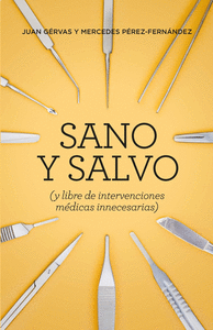 SANO Y SALVO (Y LIBRE DE INTERVECIONES MEDICAS INNECESARIAS)