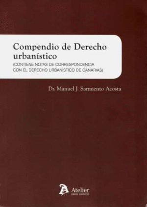COMPENDIO DE DERECHO URBANISTICO (CONTIENE NOTAS DE CORRESPONDENCIA CON EL DERECHO URBANÍSTICO DE CA