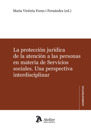 LA PROTECCION JURIDICA DE LA ATENCION A LAS PERSONAS EN MATERIA DE SERVICIOS SOCIALES. UNA PERSPECTI