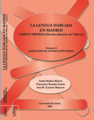 LA LENGUA HABLADA EN MADRID. VOL II: CORPUS PRESEEA-MADRID (DISTRITOS DE VALLECAS). HABLANTES DE INS
