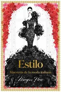 ESTILO. MAESTROS DE LA MODA ITALIANA