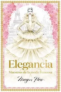 ELEGANCIA. MAESTROS DE LA MODA FRANCESA
