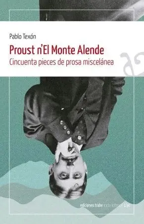 PROUST N´EL MONTE ALENDE. CINCUENTA PIECES DE PROSA MISCELÁNEA
