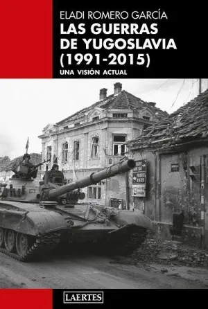 LAS GUERRAS DE YUGOSLAVIA (1991-2015). UNA VISIÓN ACTUAL