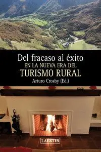 DEL FRACASO AL ÉXITO EN LA NUEVA ERA DEL TURISMO RURAL.