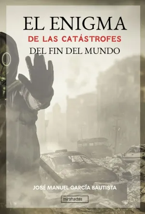 EL ENIGMA DE LAS CATASTROFES DEL FIN DEL MUNDO