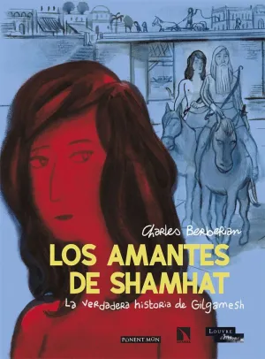 LOS AMANTES DE SHAMHAT. LA VERDADERA HISTORIA DE GILGAMESH