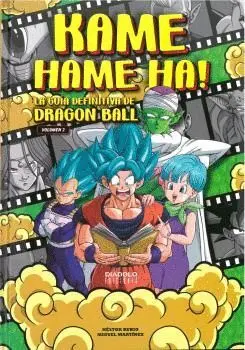 KAME HAME HA! VOLUMEN II. LA GUÍA DEFINITIVA DE DRAGON BALL