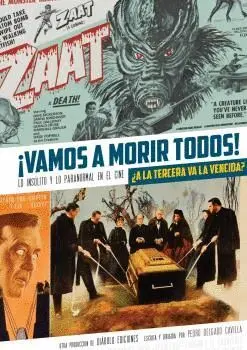 ¡Vamos a Morir Todos! lo Insólito y lo Paranormal en el Cine ¿A la Tercera Va la Vencida?